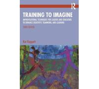 Training to Imagine: Improvisational Techniques for Leaders and Educators to Enhance Creativity, Teamwork, and Learning