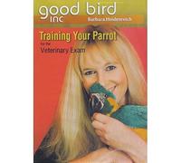 Training Your Parrot for the Veterinary Exam DVD, vol 2 - Parrot Training DVD, Barbara Heidenreich