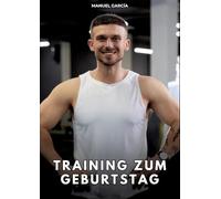 Training zum Geburtstag: Erotische Schwulengeschichten für Erwachsene Männer: 109