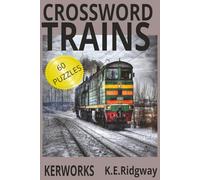 TRAINS: “A Locomotive-Themed Crossword Challenge for Train Lovers of All Ages” “Trackside Crossword Puzzles for Railfans and Puzzle Enthusiasts” “60 ... Enthusiasts. (Word Search Puzzle Collection)