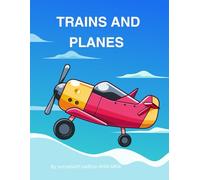 Trains and Planes: A High-Speed Coloring Adventure Featuring Classic Locomotives, Modern Jets, Cargo Planes, and Vintage Trains for Kids and Adults