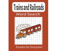 Trains and Railroads Word Search Large Print Book: A Fun and Relaxing Puzzle Journey Through the History and Adventure of Locomotive Travel | 8.5 x 11 inches, 112 pages |