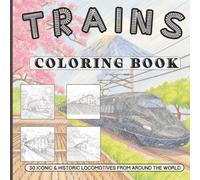 Trains Coloring Book: 30 Detailed Iconic and Historic Locomotive Pictures To Color For Train Lovers