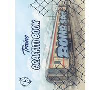 Trains Graffiti Book: By Bomb Spot - A collection of 40 trains to paint, color and create on