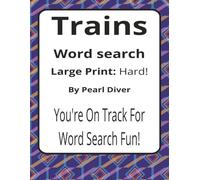 Trains Large Print Word Search Puzzle Book: Large Print Word Searches about Railways, Engineering, Travel, and Connection | 8.5 x 11 inches, 116 pages ... Intrepid Explorers Series by Pearl Diver)