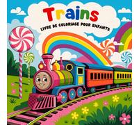 Trains Livre de coloriage pour enfants: Mon premier livre de coloriage de Trains et locomotives pour apprendre et s'amuser - Grandes illustrations faciles pour les tout-petits