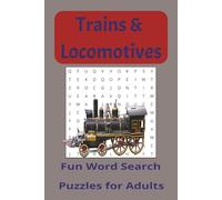 Trains & Locomotives Word Search Puzzle Book: Easy to Read Word Searches Complete with Answers about Trains, Locomotives, Railways, Trainspotting and ... as a gift, for holidays, or relaxation.