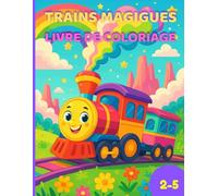Trains Magiques : Livre de Coloriage Enfant 2-5 ans: Dessins Simples aux Contours Épais de Locomotives Joyeuses pour Développer Motricité, Concentration & Créativité