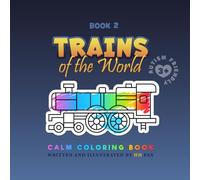 TRAINS of the World: Autism-Friendly Calm Coloring Book for Kids Ages 3+ (Calm Coloring Books: Of the World Series)