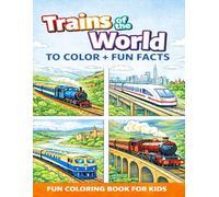 Trains of the World Coloring Book + Fun Facts: Educational Coloring Book for Kids Ages 5-10 Amazing Trains, Easy Coloring Pages & Interesting Facts (The Big Coloring Book of Machines)