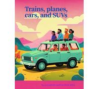 Trains ,Planes ,Cars and Suvs: Exciting Transportation Scenes for Kids and Travel Fans