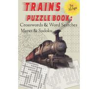 Trains Puzzle Book: Crosswords & Word Searches, Mazes & Sudoku: Brain-Boosting Activities for All Ages | 145 pages | 7" x 10" format