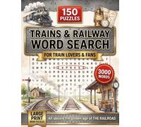 Trains & Railway Word Search Puzzle Book: 150 Large-Print Puzzles with 3,000 Rail Terms - Perfect Gift for Train Enthusiasts, Model Railroaders, and Rail Fans