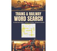 Trains & Railway Word Search Puzzle Book: 60 Large Print Word Search Puzzles Across 7 Railway Categories - Locomotives, Stations, Railroad History & More - A Great Gift for Train Lovers & Seniors