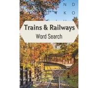 Trains & Railways Word Search Puzzle Book: Word Searches with Easy to Read Print about Trains, Railways and More | 6x9 inches, 110 pages | 50+ Puzzles ... Gift for Vacations, Holidays and Free Times