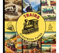 Trains scrapbook paper: Vintage style steam locomotive train scrapbooking paper with aged classic railway charm perfect for paper crafts, junk ... decoupage, and nostalgic DIY creations
