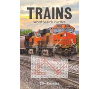 Trains Word Search Puzzle Book: 70+ Puzzles All About Trains | Train Cars, Engineering, Famous Routes, History of Trains, and More | 6x9 112 pages | Great for All Ages