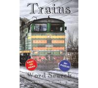 Trains Word Search Puzzle Book: Word Searches with Easy to Read Print about Trains, Locomotives, Railways and More | 6x9 inches, 110 pages | 50+ ... for Vacations, Holidays, and Leisure Time