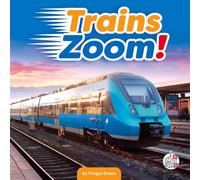Trains Zoom! (Machines on the Move)