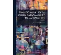 TraitÃ(c) Complet De La Chaux CarbonatÃ(c)e Et De L'arragonite