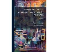 TraitÃ(c) De Chimie Minerale, VÃ(c)gÃ(c)tale Et Animale