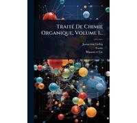 TraitÃ(c) De Chimie Organique, Volume 1...