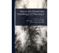 TraitÃ(c) De GÃ(c)omÃ(c)trie Theorique Et Pratique