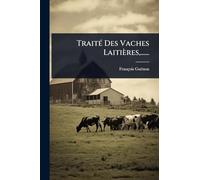 TraitÃ(c) Des Vaches Laitières, ......