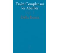 Traité Complet sur les Abeilles: Avec une Méthode Nouvelle de les Gouverner, Telle qu'Elle Se Pratique à Syra, Île de l'Archipel