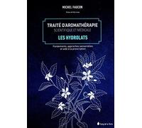 Traité d'aromathérapie scientifique et médicale: Les hydrolats