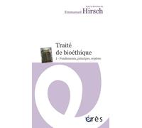 Traité de bioéthique: Tome 1, Fondements, principes, repères