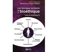 Traité de bioéthique: Tome 4, Les nouveaux territoires de la bioéthique