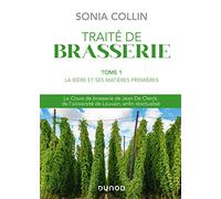 Traité de brasserie: Tome 1, La bière et ses matières premières
