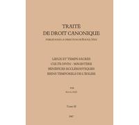 Traité de Droit Canonique - Tome 3: Lieux et temps sacrés - Culte divin - Magistère - Bénéfices ecclésiastiques - Biens temporels de l'Église (Traité de Droit Canonique de Raoul Naz)