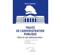 Traité de l’administration publique: L’État et son administration La Présidence de la République La Primature Les ministères L’administration territoriale