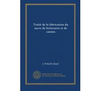 Traité de la fabrication du sucre de betteraves et de cannes (v. 1)