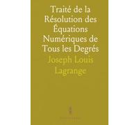 Traité de la Résolution des Équations Numériques de Tous les Degrés: Avec des Notes sur Plusieurs Points de la Théorie des Équations Algébriques