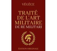 Traité de l'Art Militaire - De Re Militari: Édition Originale Collector
