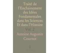 Traité de l'Enchainement des Idées Fondamentales dans les Sciences Et dans l'Histoire