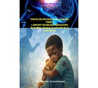 TRAITE DE PSYCHOLOGIE CLINIQUE TOME II L’ENFANT EN MILIEUX EDUCATIFS Evaluation clinique et culturelle de la maltraitance