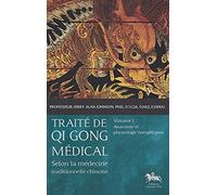 Traité de Qi Gong médical selon la médecine traditionnelle chinoise: Volume 1, Anatomie et physiologie énergétiques
