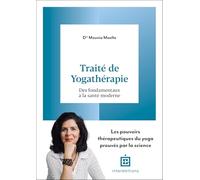 Traité de yogathérapie: Des fondamentaux à la santé moderne