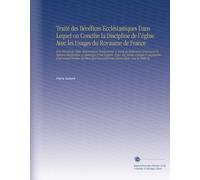 Traité des Bénéfices Ecclésiastiques Dans Lequel on Concilie la Discipline de l'église Avec les Usages du Royaume de France: Et le Recueil des Édits, ... n'avoient Point Encore Paru. Avec la Table Ch