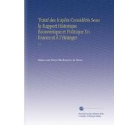 Traité des Impôts Considérés Sous le Rapport Historique Économique et Politique En France et À l'étranger: V. 4
