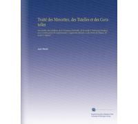 Traité des Minoritez, des Tutelles et des Curatelles: Des Gardes, des Gardiens, de la Puissance Paternelle, de la Garde & Patronage Feodaux, de la ... & des Droits des Enfans Mineurs & Majeurs