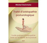 Traité d'ostéopathie posturologique: Guide pratique d'ostéopathie basé sur la théorie de la posture