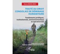 Traité du droit congolais de déminage humanitaire: Fondements juridiques, institutionnels, environnementaux et opérationnels