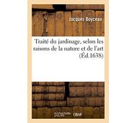 Traité du jardinage, selon les raisons de la nature et de l'art