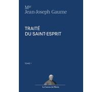 Traité du Saint-Esprit, tome 1, Mgr Jean-Joseph Gaume