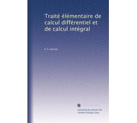Traité élémentaire de calcul différentiel et de calcul intégral
